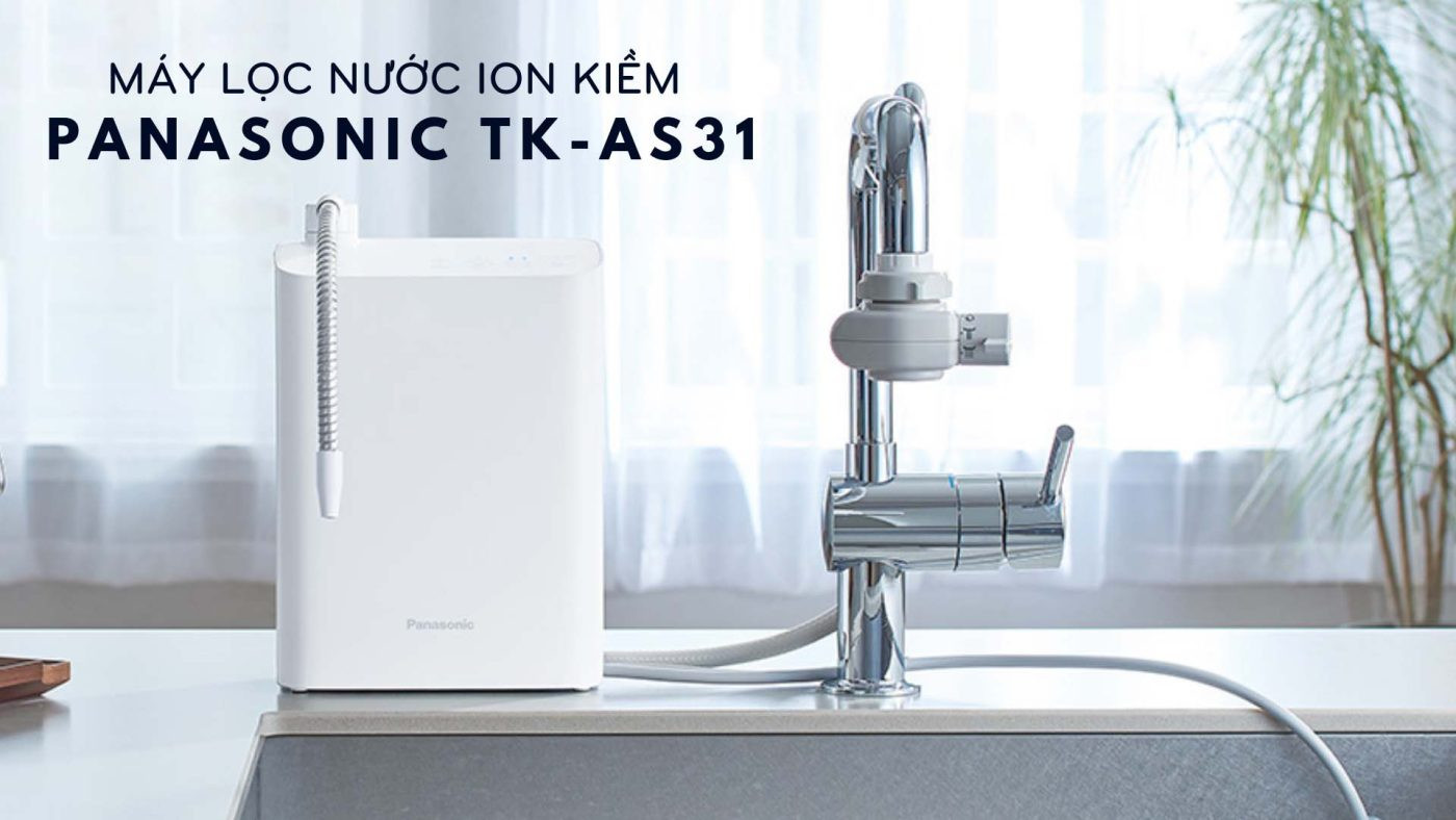 Tận hưởng nước uống trong lành mỗi ngày với máy lọc nước Panasonic TK-AS31