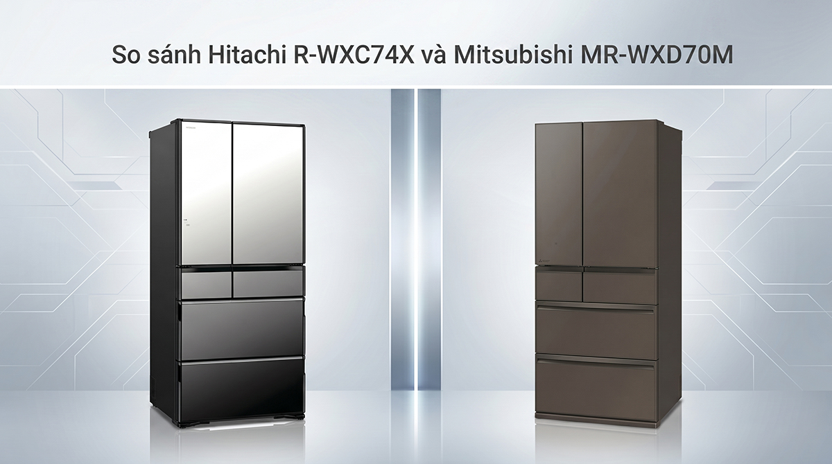 So sánh Hitachi R-WXC74X và Mitsubishi MR-WXD70M